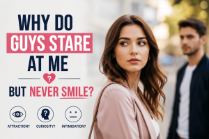 Why Do Guys Stare at Me but Never Smile? 15 Possible Reasons and What to Do 👀
