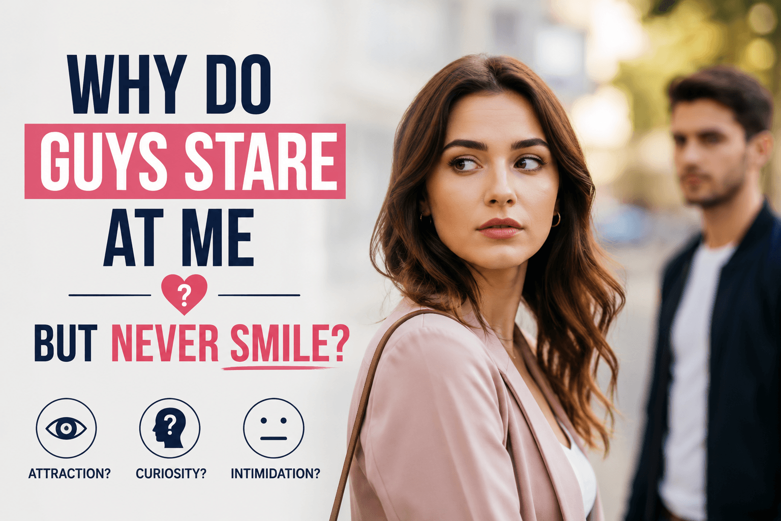 Why Do Guys Stare at Me but Never Smile? 15 Possible Reasons and What to Do 👀